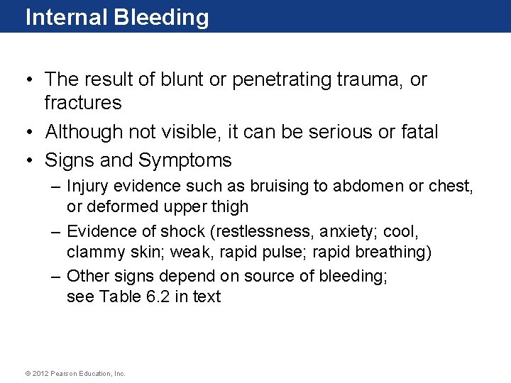 Internal Bleeding • The result of blunt or penetrating trauma, or fractures • Although