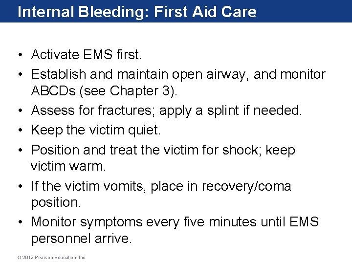 Internal Bleeding: First Aid Care • Activate EMS first. • Establish and maintain open