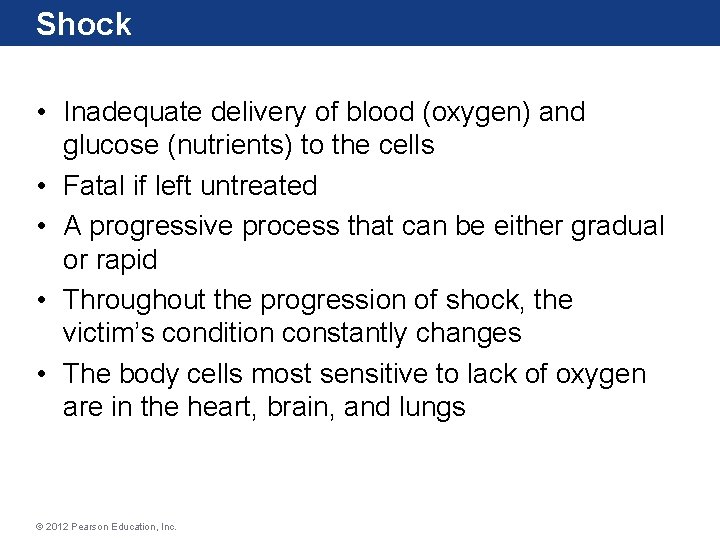 Shock • Inadequate delivery of blood (oxygen) and glucose (nutrients) to the cells •