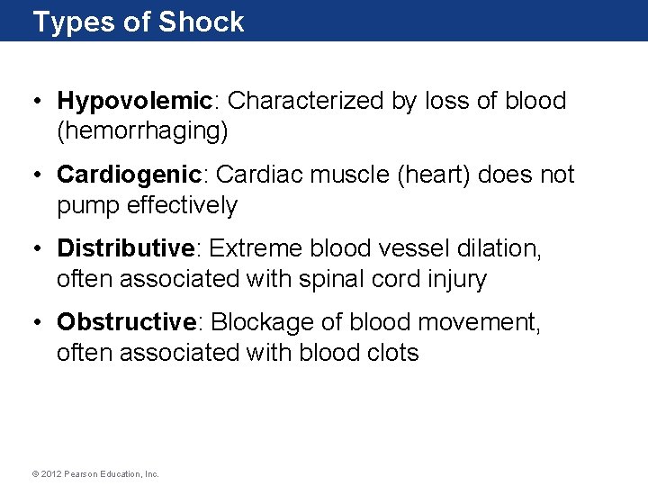 Types of Shock • Hypovolemic: Characterized by loss of blood (hemorrhaging) • Cardiogenic: Cardiac