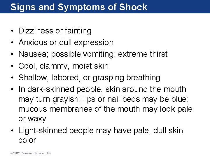 Signs and Symptoms of Shock • • • Dizziness or fainting Anxious or dull