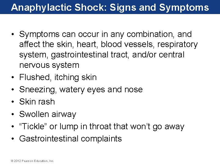 Anaphylactic Shock: Signs and Symptoms • Symptoms can occur in any combination, and affect