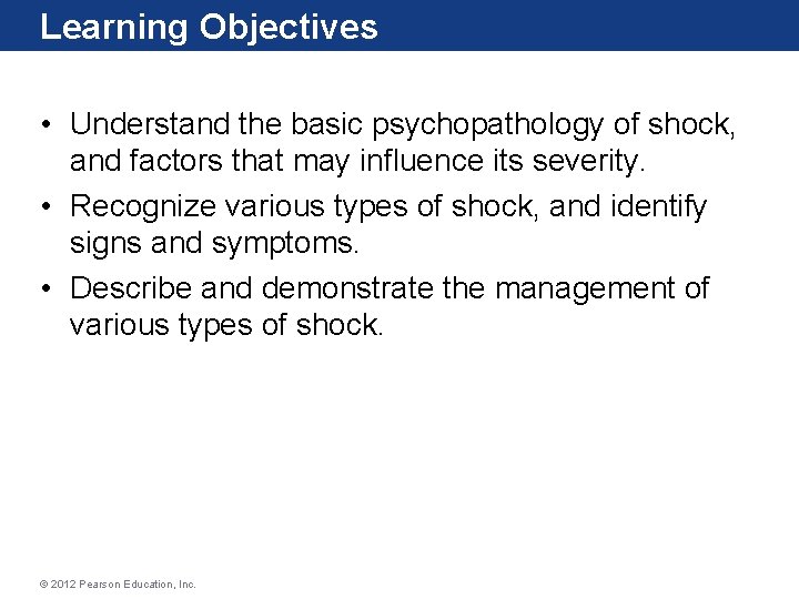 Learning Objectives • Understand the basic psychopathology of shock, and factors that may influence