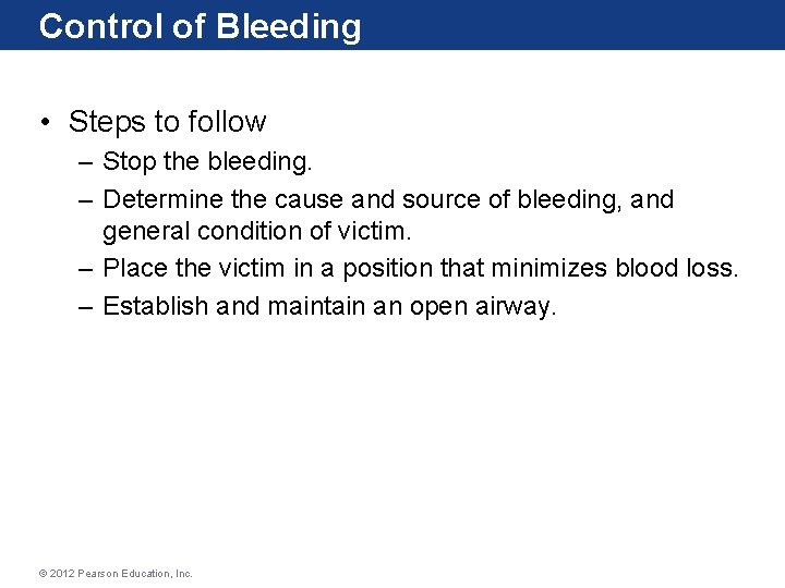 Control of Bleeding • Steps to follow – Stop the bleeding. – Determine the