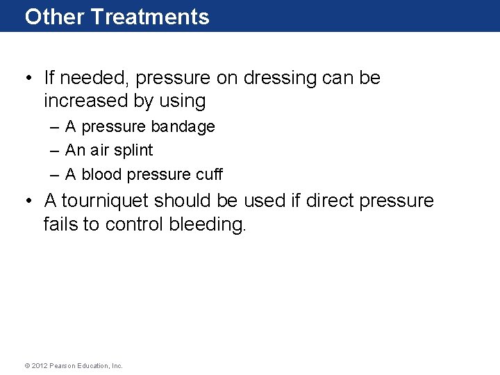 Other Treatments • If needed, pressure on dressing can be increased by using –