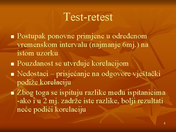 Test-retest n n Postupak ponovne primjene u određenom vremenskom intervalu (najmanje 6 mj. )