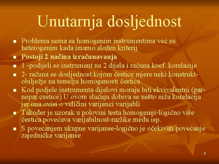 Unutarnja dosljednost n n n n Problema nema sa homogenim instrumentima već sa heterogenim