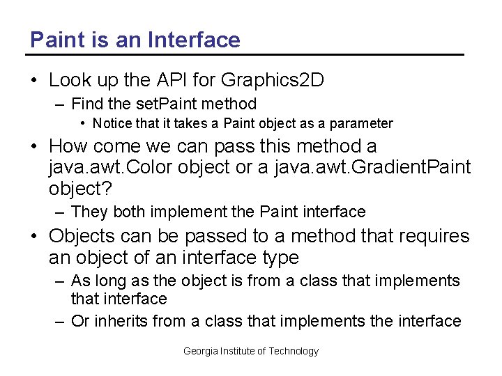 Paint is an Interface • Look up the API for Graphics 2 D –