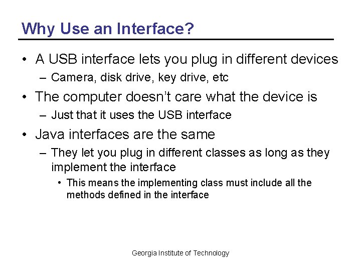 Why Use an Interface? • A USB interface lets you plug in different devices