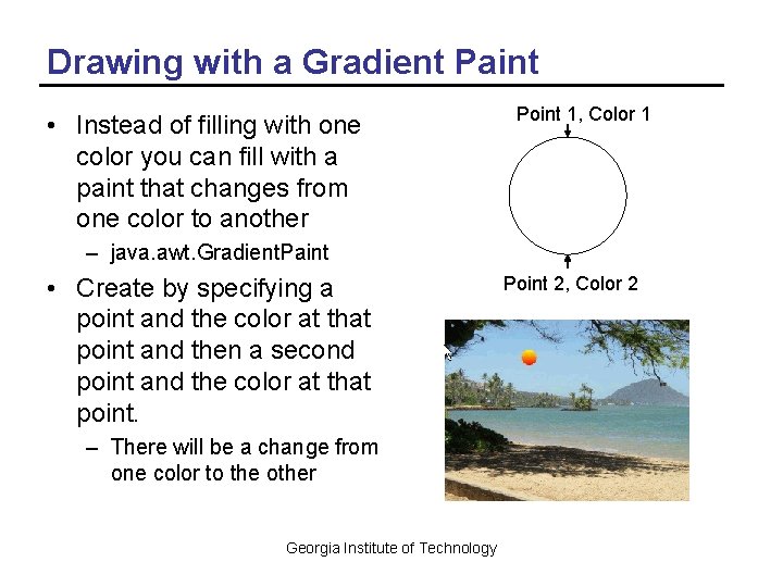 Drawing with a Gradient Paint • Instead of filling with one color you can