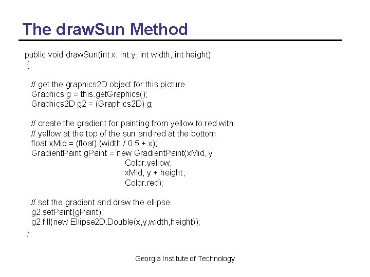 The draw. Sun Method public void draw. Sun(int x, int y, int width, int