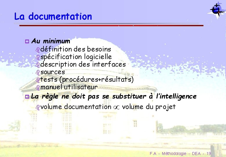 La documentation Au minimum définition des besoins spécification logicielle description des interfaces sources tests