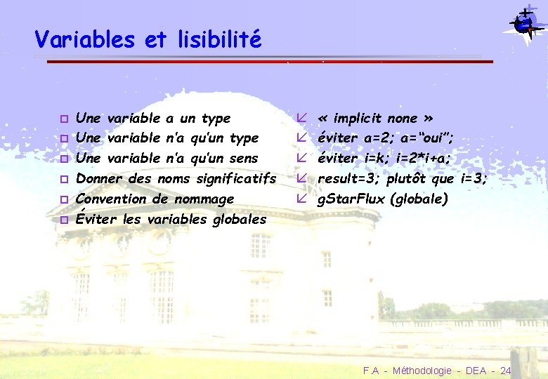 Variables et lisibilité Une variable a un type Une variable n’a qu’un sens Donner