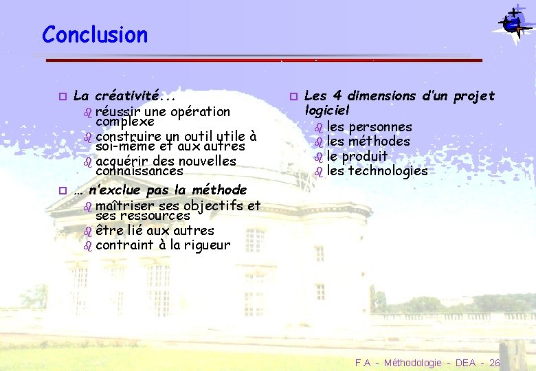 Conclusion La créativité. . . réussir une opération complexe construire un outile à soi-même