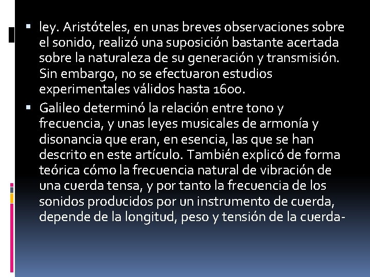  ley. Aristóteles, en unas breves observaciones sobre el sonido, realizó una suposición bastante