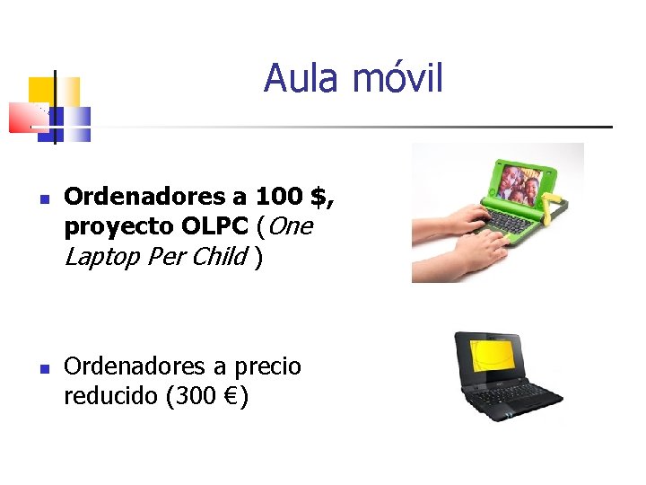 Aula móvil Ordenadores a 100 $, proyecto OLPC (One Laptop Per Child ) Ordenadores
