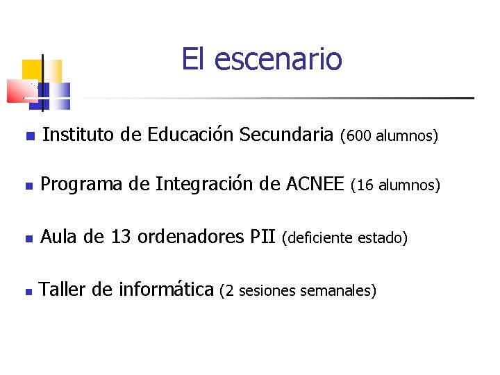 El escenario Instituto de Educación Secundaria Programa de Integración de ACNEE Aula de 13