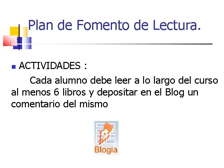 Plan de Fomento de Lectura. ACTIVIDADES : Cada alumno debe leer a lo largo