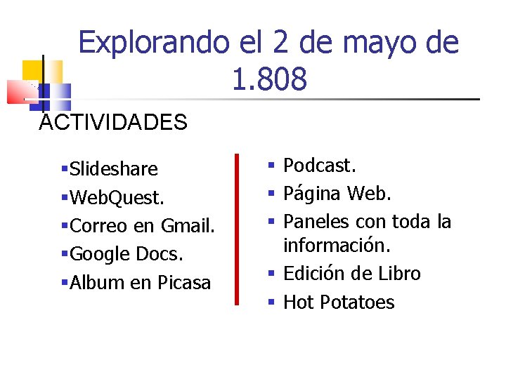 Explorando el 2 de mayo de 1. 808 ACTIVIDADES §Slideshare §Web. Quest. §Correo en