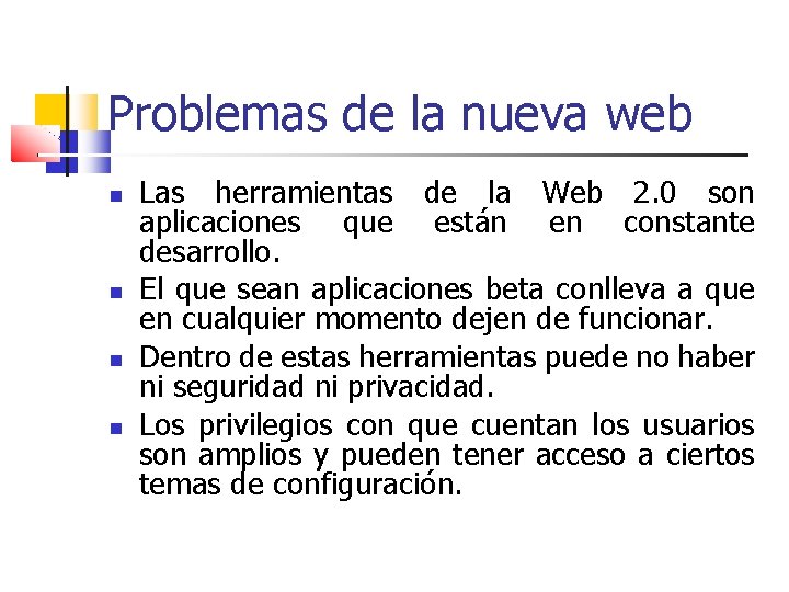Problemas de la nueva web Las herramientas de la Web 2. 0 son aplicaciones