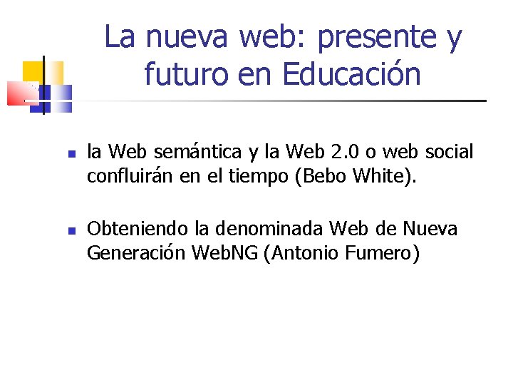 La nueva web: presente y futuro en Educación la Web semántica y la Web