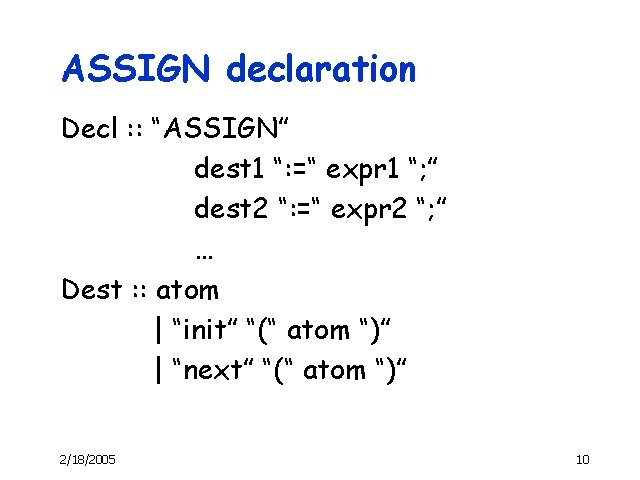 ASSIGN declaration Decl : : “ASSIGN” dest 1 “: =“ expr 1 “; ”