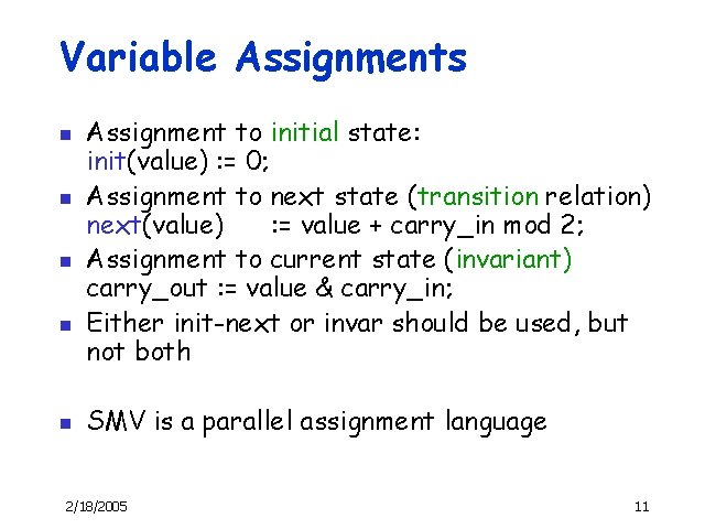 Variable Assignments n n n Assignment to initial state: init(value) : = 0; Assignment