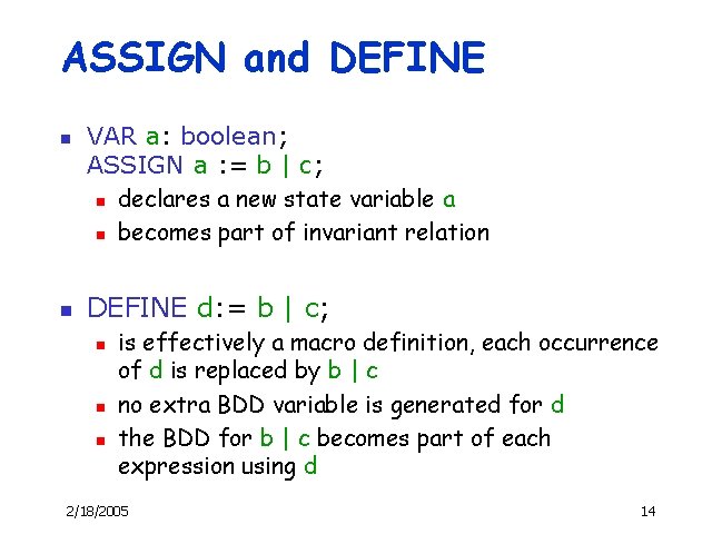ASSIGN and DEFINE n n VAR a: boolean; ASSIGN a : = b |