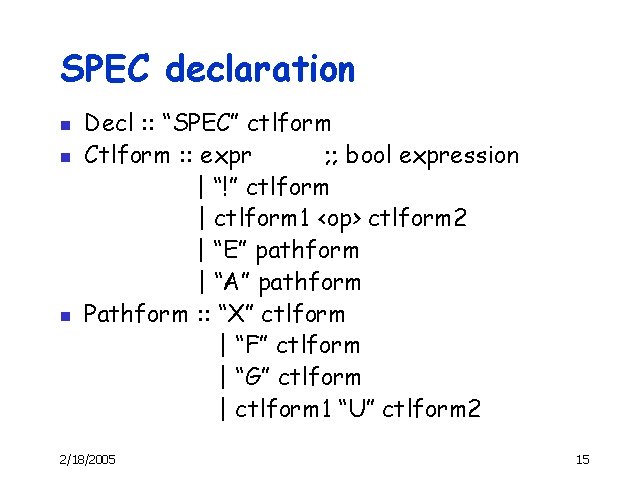SPEC declaration n Decl : : “SPEC” ctlform Ctlform : : expr ; ;