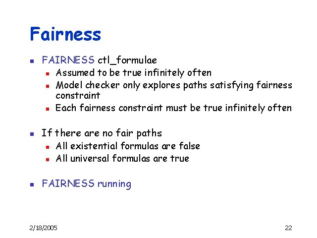 Fairness n FAIRNESS ctl_formulae n n If there are no fair paths n n