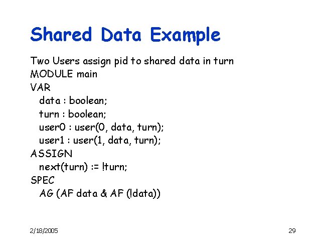 Shared Data Example Two Users assign pid to shared data in turn MODULE main