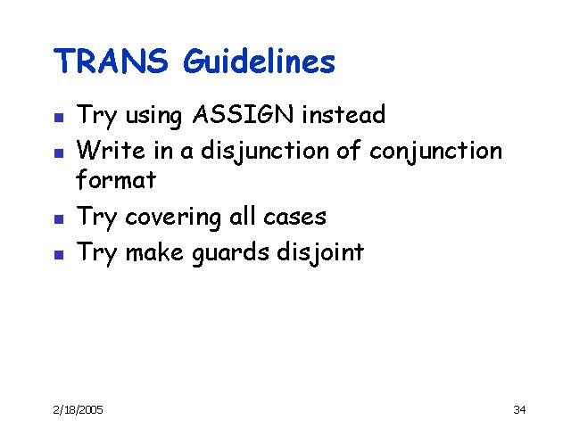 TRANS Guidelines n n Try using ASSIGN instead Write in a disjunction of conjunction