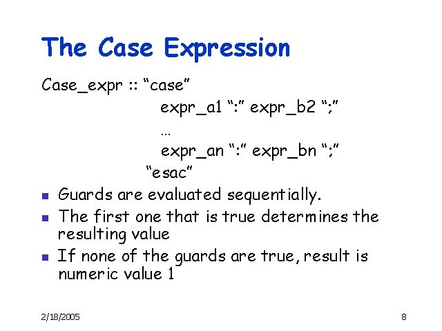 The Case Expression Case_expr : : “case” expr_a 1 “: ” expr_b 2 “;