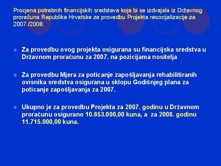 Procjena potrebnih financijskih sredstava koja bi se izdvajala iz Državnog proračuna Republike Hrvatske za