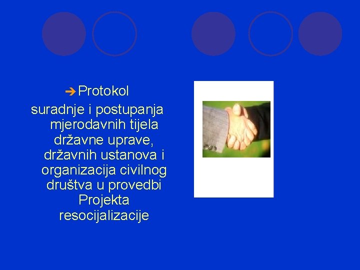 è Protokol suradnje i postupanja mjerodavnih tijela državne uprave, državnih ustanova i organizacija civilnog