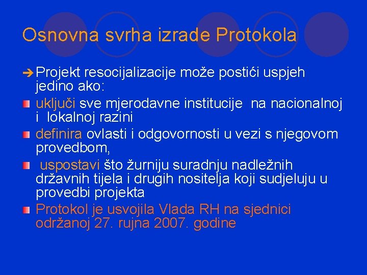 Osnovna svrha izrade Protokola è Projekt resocijalizacije može postići uspjeh jedino ako: uključi sve