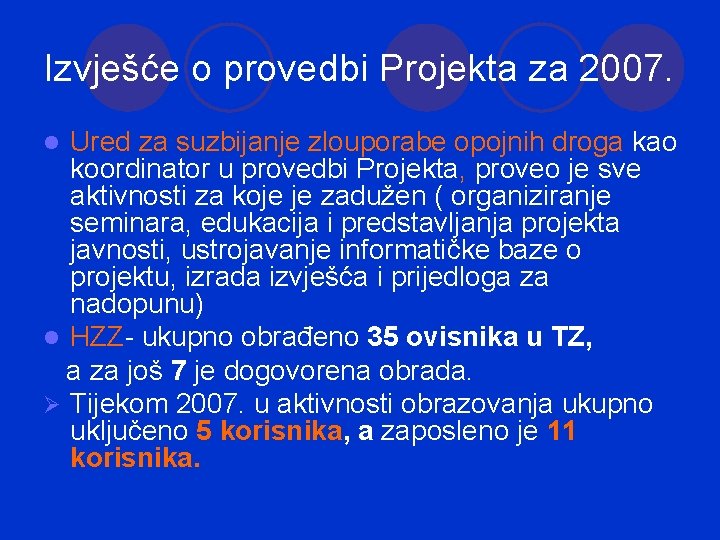 Izvješće o provedbi Projekta za 2007. Ured za suzbijanje zlouporabe opojnih droga kao koordinator