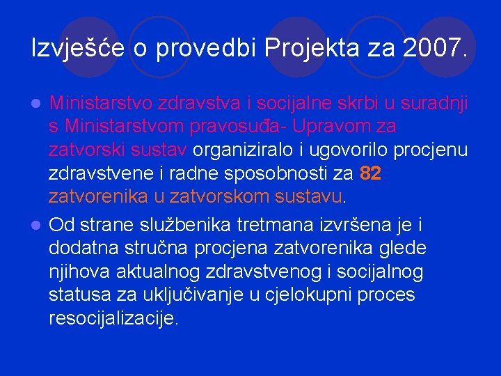 Izvješće o provedbi Projekta za 2007. Ministarstvo zdravstva i socijalne skrbi u suradnji s