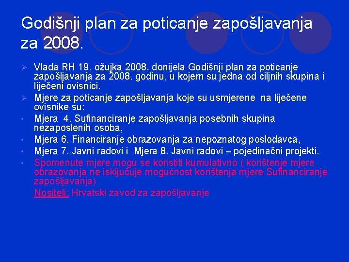 Godišnji plan za poticanje zapošljavanja za 2008. Vlada RH 19. ožujka 2008. donijela Godišnji