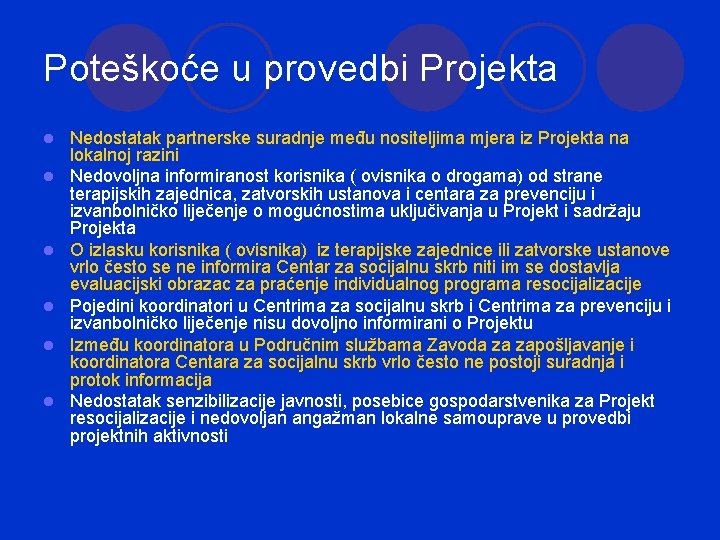 Poteškoće u provedbi Projekta l l l Nedostatak partnerske suradnje među nositeljima mjera iz