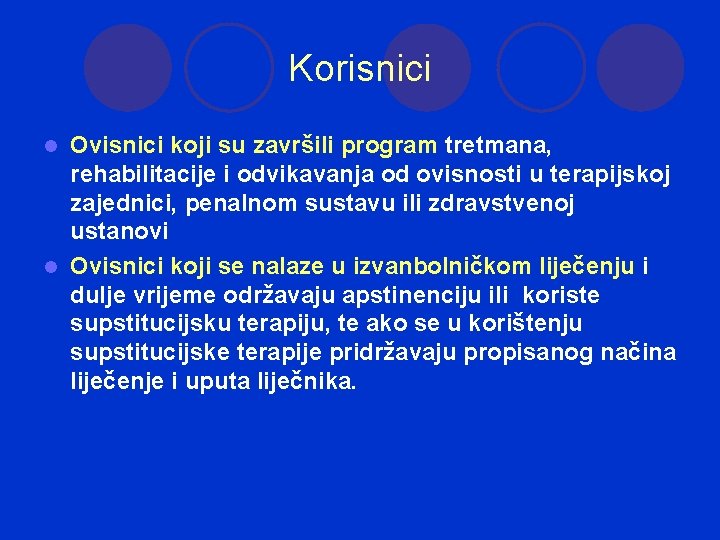 Korisnici Ovisnici koji su završili program tretmana, rehabilitacije i odvikavanja od ovisnosti u terapijskoj