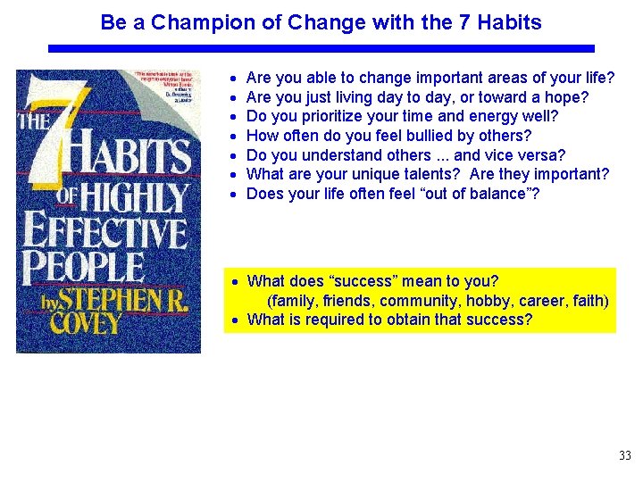 Be a Champion of Change with the 7 Habits Are you able to change