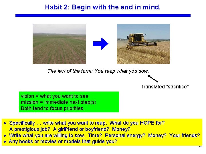 Habit 2: Begin with the end in mind. The law of the farm: You