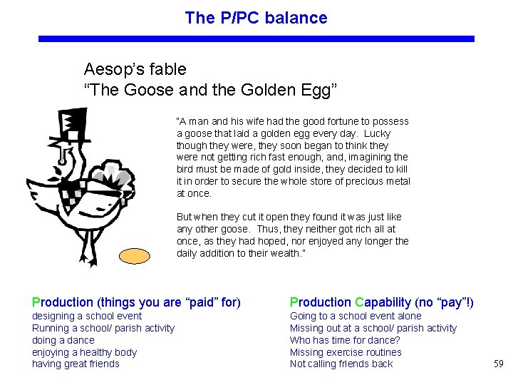 The P/PC balance Aesop’s fable “The Goose and the Golden Egg” “A man and