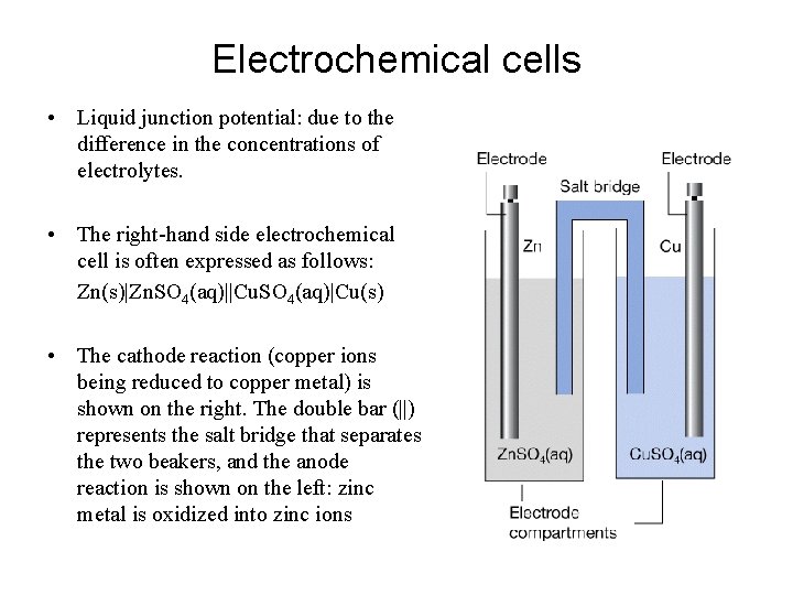 Electrochemical cells • Liquid junction potential: due to the difference in the concentrations of