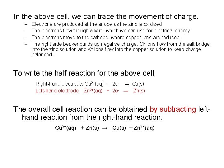 In the above cell, we can trace the movement of charge. – – Electrons