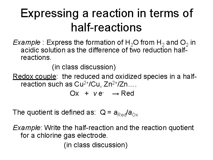 Expressing a reaction in terms of half-reactions Example : Express the formation of H