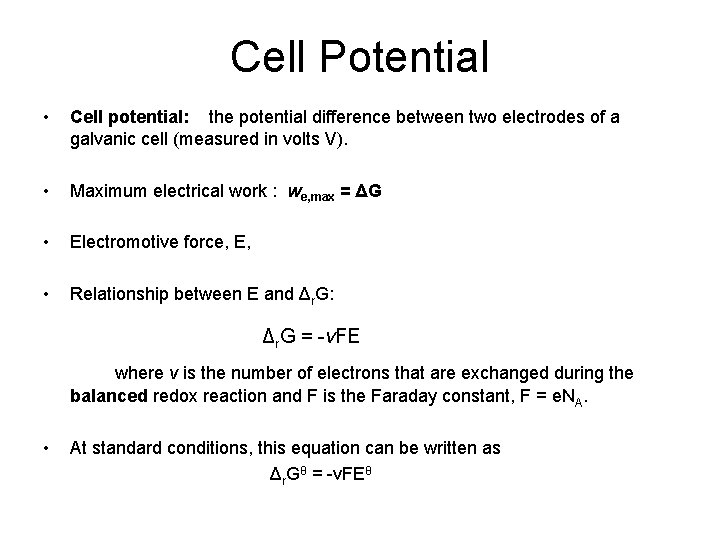 Cell Potential • Cell potential: the potential difference between two electrodes of a galvanic