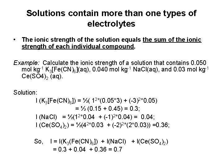 Solutions contain more than one types of electrolytes • The ionic strength of the