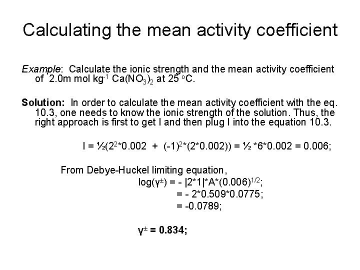 Calculating the mean activity coefficient Example: Calculate the ionic strength and the mean activity